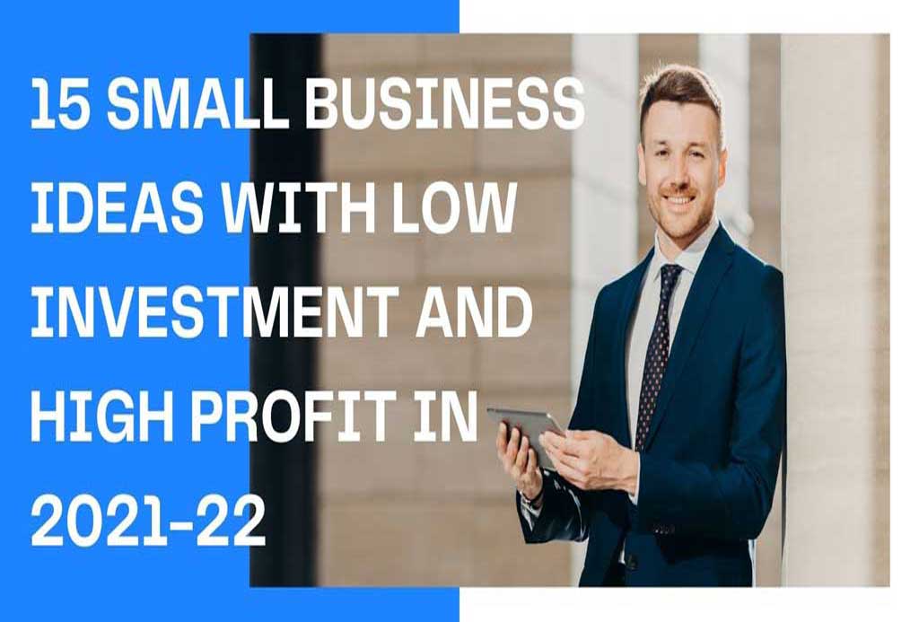 15-Small-business-ideas-with-low-investment-and-high-profit-in-2021-22